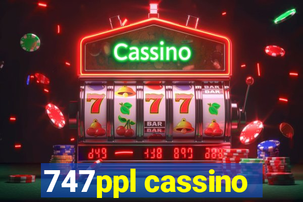 747ppl cassino